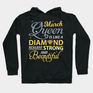 March Queen Resilient Strong And Beautiful Happy Birthday Hoodie